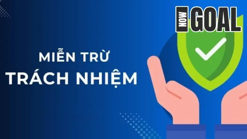 Chính sách miễn trừ tại Nowgoal